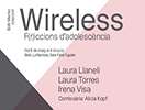 Wireless: f(r)iccions d´adolescència