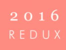 2016 Redux