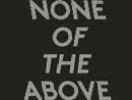 None Of The Above: An Exhibition